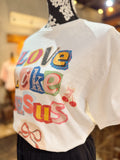 The Love Like Jesus Tee
